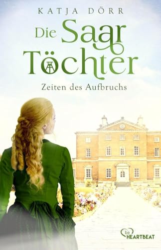Die Saar-Töchter - Zeiten des Aufbruchs (Eine mitreißende Familien-Saga im Bergbau) von beHEARTBEAT