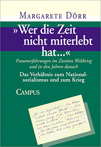 Wer die Zeit nicht miterlebt hat...: Frauenerfahrungen im Zweiten Weltkrieg und in den Jahren danach. Bd.3 Das Verhältnis zum Nationalsozialismus und zum Krieg