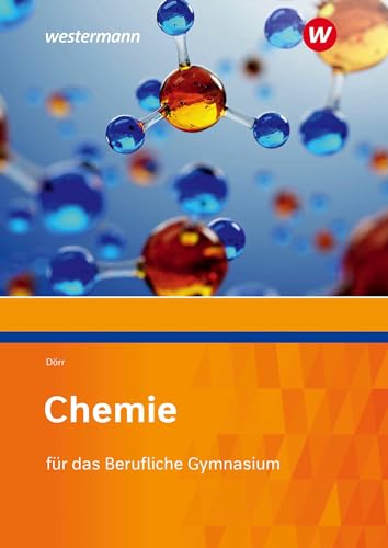 Chemie für das Berufliche Gymnasium: Schülerband (Chemie: Ausgabe für das Berufliche Gymnasium Ernährung / Hauswirtschaft) von Westermann Berufliche Bildung GmbH