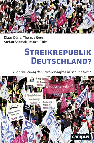 Streikrepublik Deutschland?: Die Erneuerung der Gewerkschaften in Ost und West von Campus Verlag