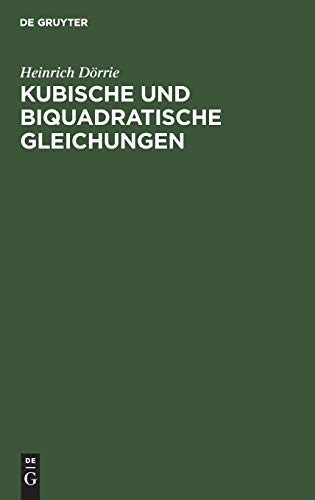 Kubische und biquadratische Gleichungen Kubische und biquadratische Gleichungen von Walter de Gruyter