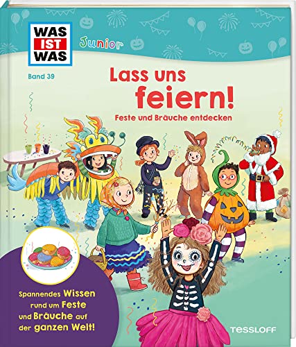 WAS IST WAS Junior Band 39 Lass uns feiern! Feste und Bräuche entdecken – Illustriertes Vorlesebuch mit witzigen Klappen für Kinder ab 5 Jahren (WAS IST WAS Junior Sachbuch, Band 39) von Tessloff