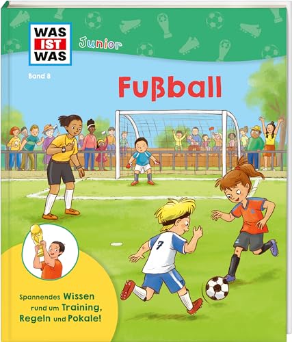 WAS IST WAS Junior Band 8 Fußball | Regeln, Vereine, Wettbewerbe uvm. | Illustriertes Klappenbuch für Kinder ab 5 Jahren (WAS IST WAS Junior Sachbuch, Band 8)