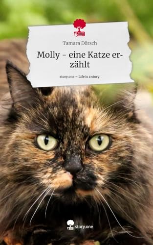Molly - eine Katze erzählt. Life is a Story - story.one von story.one publishing