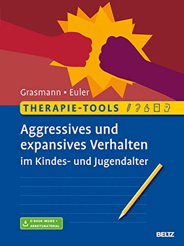 Therapie-Tools Aggressives und expansives Verhalten im Kindes- und Jugendalter: Mit E-Book inside und Arbeitsmaterial (Beltz Therapie-Tools) von Psychologie Verlagsunion