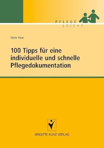 100 Tipps für eine individuelle und schnelle Pflegedokumentation (Pflege leicht)