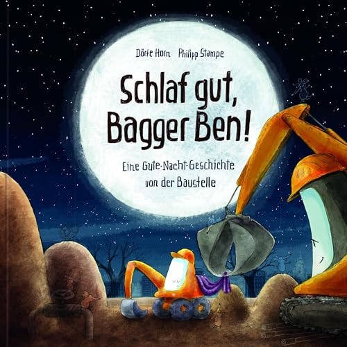 Schlaf gut, Bagger Ben! Eine Gute-Nacht-Geschichte von der Baustelle: Kinderbuch zum Vorlesen für Kinder ab 3 bis 6 Jahren von Lingen Verlag