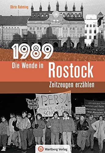 1989 - Die Wende in Rostock: Zeitzeugen erzählen von Wartberg Verlag