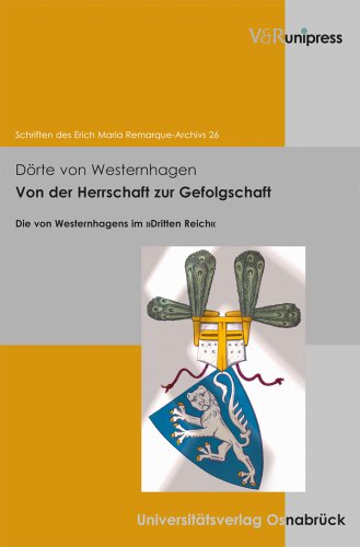 Von der Herrschaft zur Gefolgschaft: Die von Westernhagens im »Dritten Reich« (Schriften des Erich Maria Remarque-Archivs, Band 26)