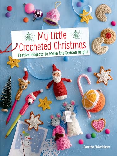 My Little Crocheted Christmas: Festive Projects to Make the Season Bright (Dover Crafts: Crochet)
