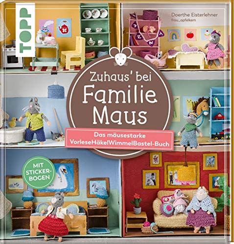 Zuhaus bei Familie Maus: Das mäusestarke VorleseHäkelWimmelBastel-Buch. Mit Stickerbogen Zuhaus bei Familie Maus: Das mäusestarke VorleseHäkelWimmelBastel-Buch. Mit Stickerbogen