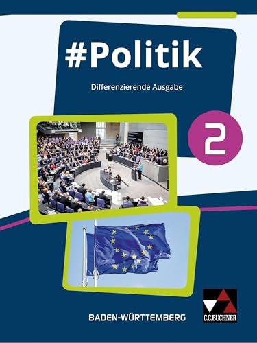 #Politik – Baden-Württemberg / #Politik Baden-Württemberg 2: Gemeinschaftskunde – differenzierende Ausgabe / Für die Jahrgangstufen 9/10 (#Politik – ... – differenzierende Ausgabe) von Buchner, C.C. Verlag