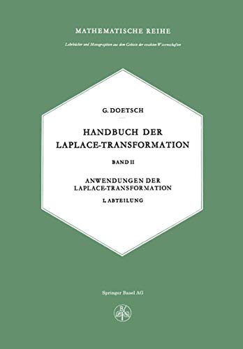 Handbuch der Laplace-Transformation: Band II Anwendungen der Laplace-Transformation (Lehrbücher und Monographien aus dem Gebiete der exakten Wissenschaften, 15) von Springer