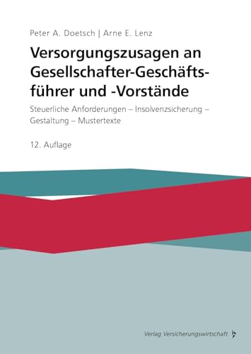 Versorgungszusagen an Gesellschafter-Geschäftsführer und -Vorstände: Steuerliche Anforderungen - Insolvenzsicherung - Gestaltung – Mustertexte von VVW GmbH