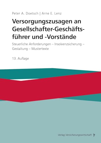 Versorgungszusagen an Gesellschafter-Geschäftsführer und -Vorstände: Steuerliche Anforderungen - Insolvenzversicherung - Gestaltung - Mustertexte von VVW GmbH