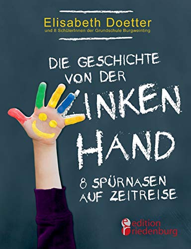 Die Geschichte von der linken Hand. 8 Spürnasen auf Zeitreise