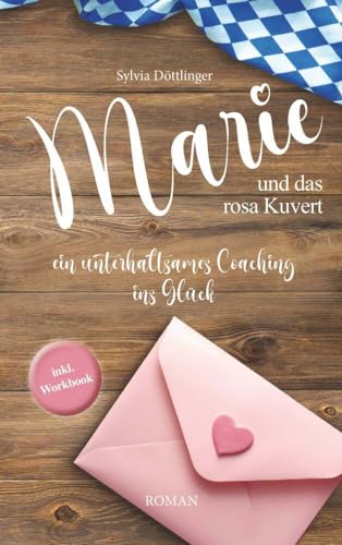 Marie und das rosa Kuvert: ein unterhaltsames Coaching ins Glück von Buchschmiede