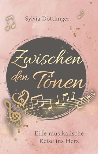 Zwischen den Tönen: eine musikalische Reise ins Herz von Buchschmiede von Dataform Media GmbH