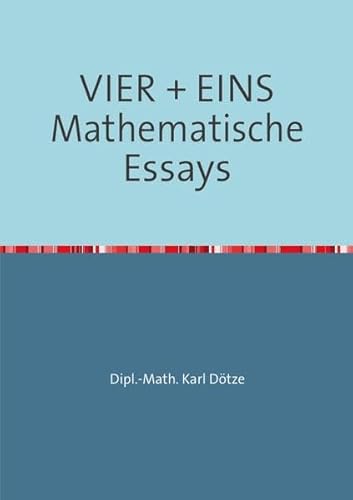 Vier + Eins Mathematische Essays: Für Schüler und Lehrer von epubli GmbH