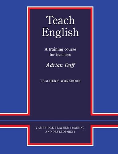 Teach English Teacher's Workbook: A Training Course for Teachers