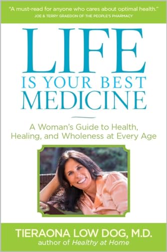 Life Is Your Best Medicine: A Woman's Guide to Health, Healing, and Wholeness at Every Age von National Geographic