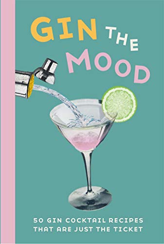 Gin the Mood: 50 gin cocktail recipes that are just the ticket von Dog N Bone