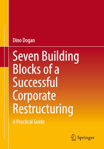 Seven Building Blocks of a Successful Corporate Restructuring: A Practical Guide von Springer