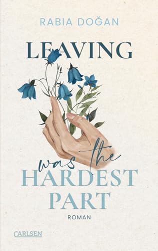 Leaving Was The Hardest Part (Hardest Part 3): Intensive Slow Burn Romance über tiefe Gefühle und Selbstfindung