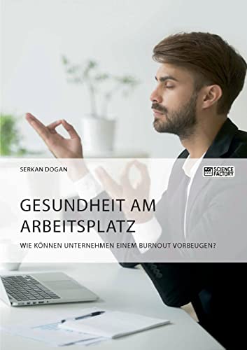 Gesundheit am Arbeitsplatz. Wie können Unternehmen einem Burnout vorbeugen?