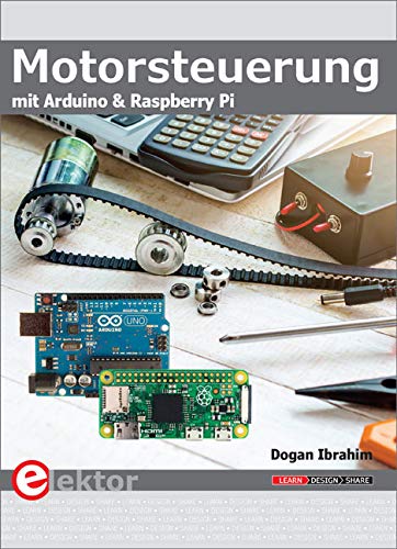 Motorsteuerung mit Arduino und Raspberry Pi Motorsteuerung mit Arduino und Raspberry Pi von Elektor Verlag