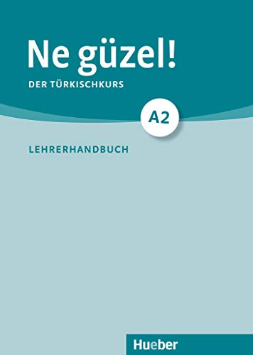 Ne güzel! A2: Der Türkischkurs / Lehrerhandbuch