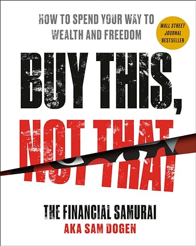 Buy This, Not That: How to Spend Your Way to Wealth and Freedom von Portfolio