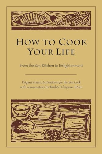 How to Cook Your Life: From the Zen Kitchen to Enlightenment von Shambhala