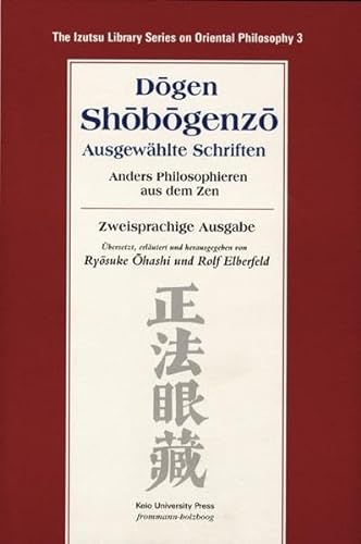Shobogenzo - Ausgewählte Schriften: Anders Philosophieren aus dem Zen von Frommann-Holzboog