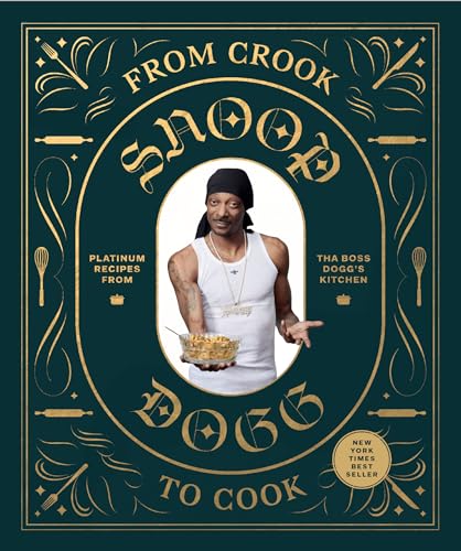 From Crook To Cook: Platinum Recipes From Tha Boss Dogg's Kitchen (Snoop Dog x Chronicle Books, Band 9) von Chronicle Books