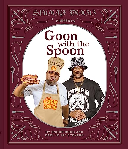 Snoop Dogg Presents Goon with the Spoon: A Cookbook von Chronicle Books