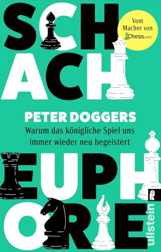 Schach-Euphorie: Warum das königliche Spiel uns immer wieder neu begeistert | Alles über Schach vom Chess.com-Experten von ULLSTEIN TASCHENBUCH