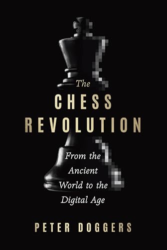 The Chess Revolution: From the Ancient World to the Digital Age