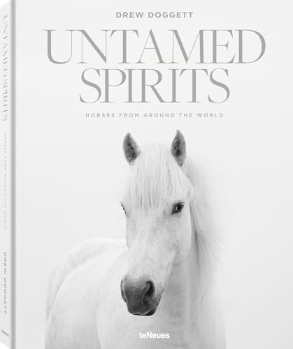Untamed Spirits: Horses From Around the World von teNeues Verlag GmbH