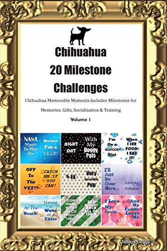 Chihuahua 20 Milestone Challenges Chihuahua Memorable Moments.Includes Milestones for Memories, Gifts, Socialization & Training Volume 1