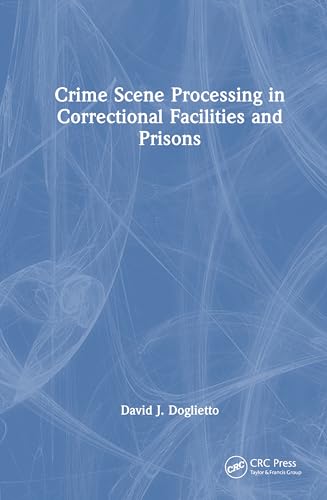 Crime Scene Processing in Correctional Facilities and Prisons von CRC Press