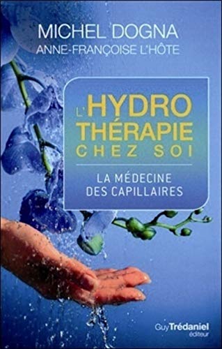 L'hydrothérapie chez soi: La médecine des capillaires