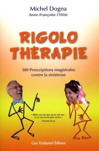 Rigolo therapie - 300 prescriptions magistrales contre la sinistrose von TREDANIEL