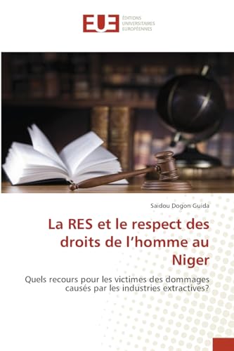 La RES et le respect des droits de l¿homme au Niger: Quels recours pour les victimes des dommages causés par les industries extractives? von Éditions universitaires européennes