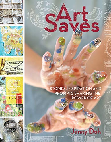 Art Saves: Stories, Inspiration and Prompts Sharing the Power of Art von North Light Books