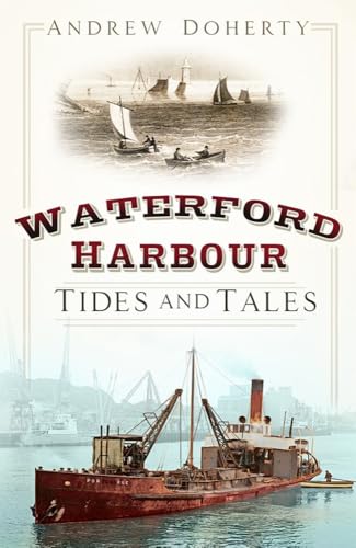 Waterford Harbour: Tides and Tales Waterford Harbour: Tides and Tales von Thp Ireland