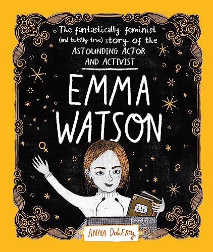 Emma Watson: The Fantastically Feminist and Totally True Story of the Astounding Actor and Activist von Wren & Rook