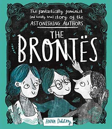 The Brontës: The Fantastically Feminist (And Totally True) Story of the Astonishing Authors von Wren & Rook
