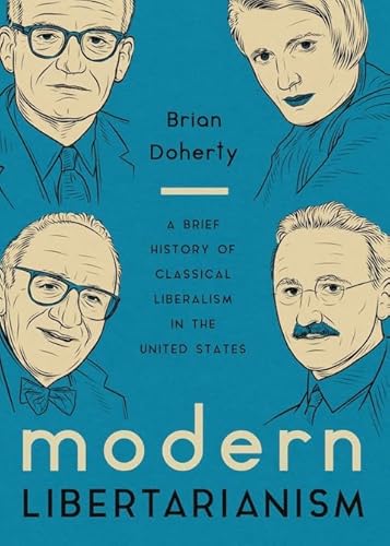 Modern Libertarianism: A Brief History of Classical Liberalism in the United States von Cato Institute