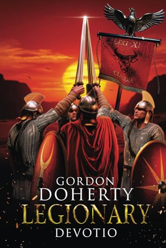 Legionary: Devotio (Legionary 10): What would you sacrifice to save the ones you love? von Independently published